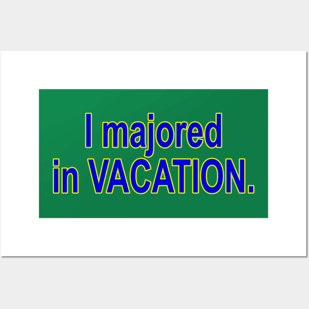 I Majored In Vacation HSM Wall Art by TeesBySilvia